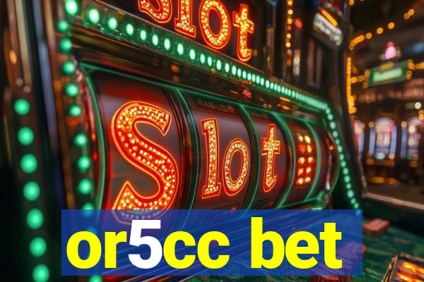 or5cc bet